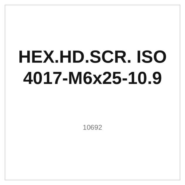 HEX.HD.SCR. ISO 4017-M6x25-10.9