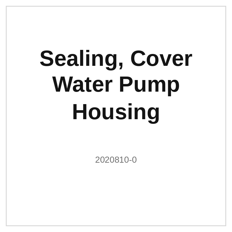Sealing, Cover Water Pump Housing