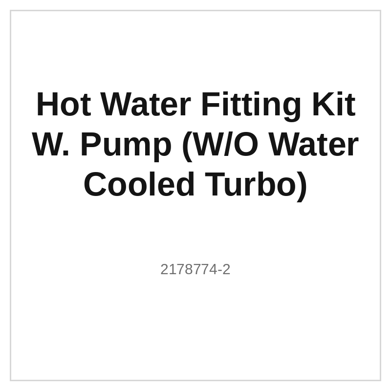 Hot Water Fitting Kit W. Pump (W/O Water Cooled Turbo)