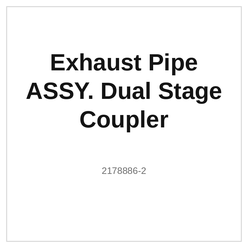 Exhaust Pipe ASSY. Dual Stage Coupler