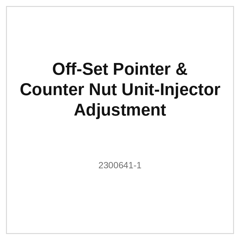 Off-Set Pointer & Counter Nut Unit-Injector Adjustment