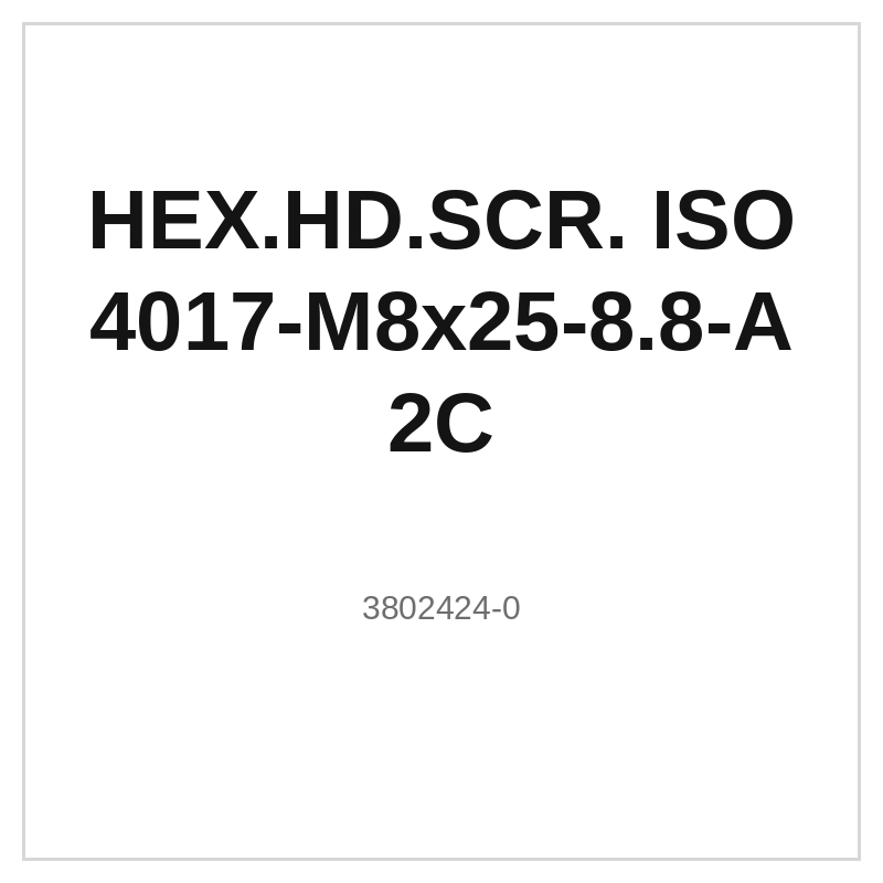 HEX.HD.SCR. ISO 4017-M8x25-8.8-A2C