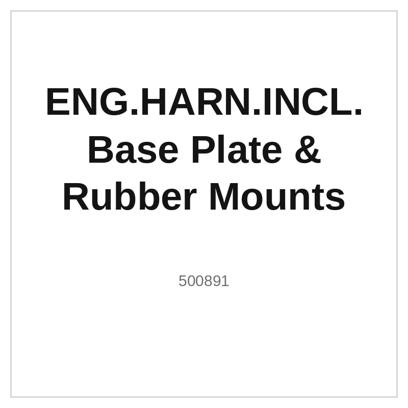 ENG.HARN.INCL.Base Plate & Rubber Mounts