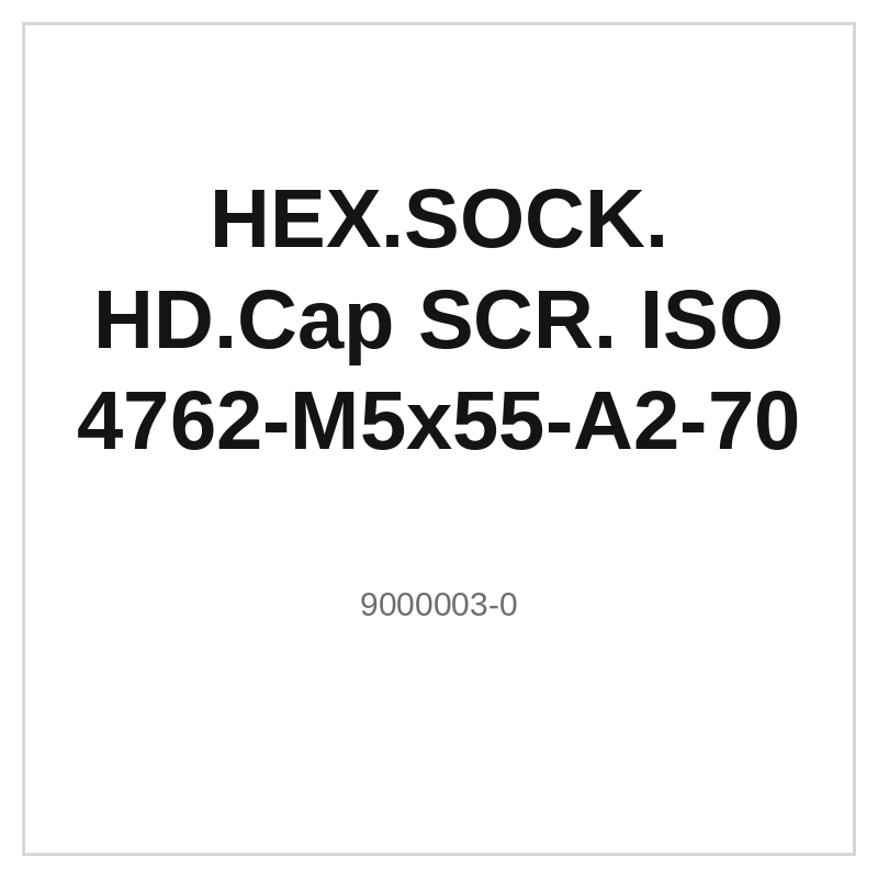 HEX.SOCK. HD.Cap SCR. ISO 4762-M5x55-A2-70