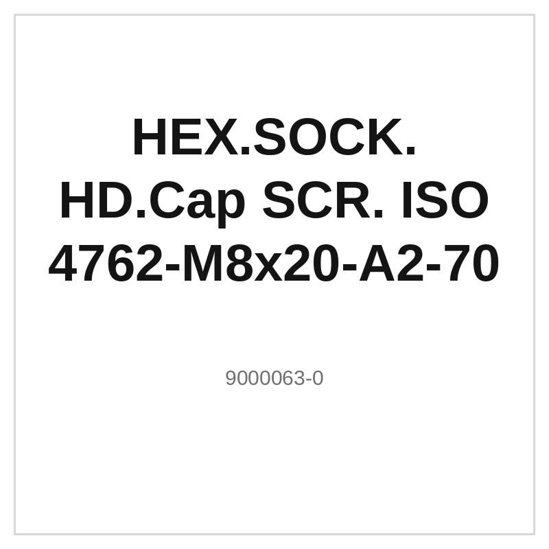 HEX.SOCK. HD.Cap SCR. ISO 4762-M8x20-A2-70
