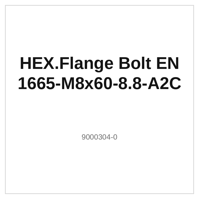 HEX.Flange Bolt EN 1665-M8x60-8.8-A2C