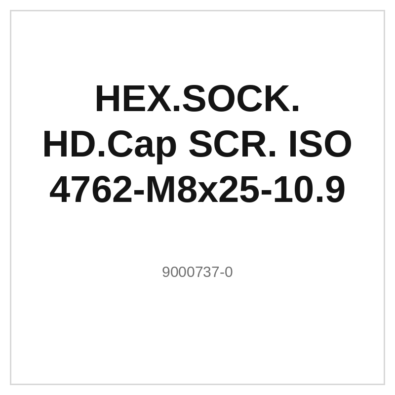 HEX.SOCK. HD.Cap SCR. ISO 4762-M8x25-10.9