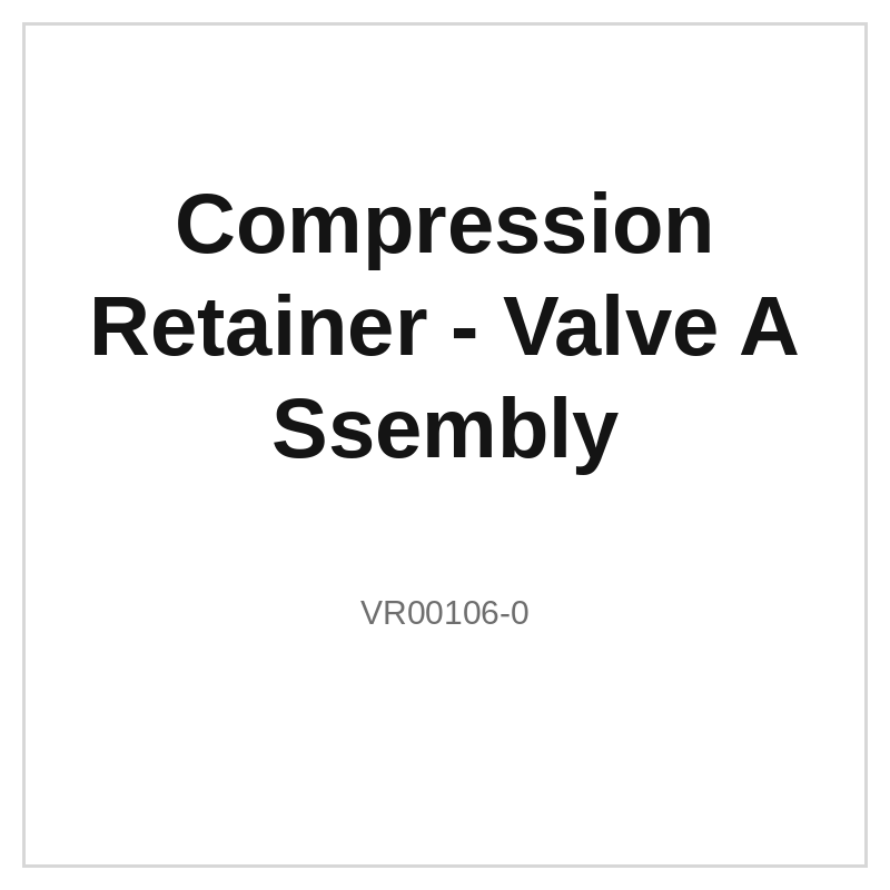 Compression Retainer - Valve A Ssembly