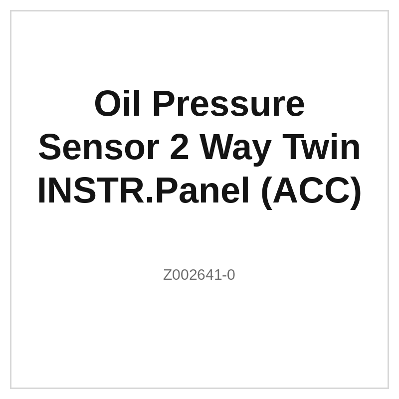 Oil Pressure Sensor 2 Way Twin INSTR.Panel (ACC)