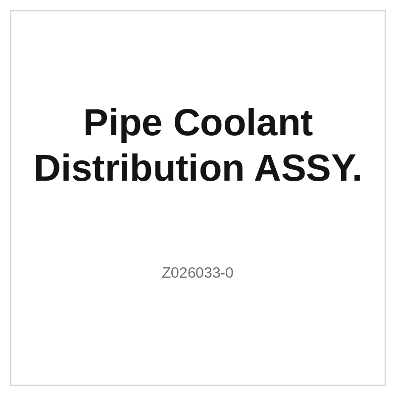 Pipe Coolant Distribution ASSY.