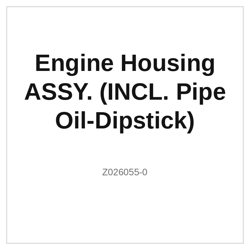 Engine Housing ASSY. (INCL. Pipe Oil-Dipstick)